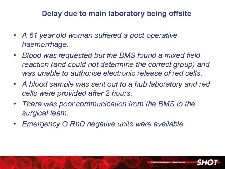 Delay due to main laboratory being offsite • A 61 year old woman suffered