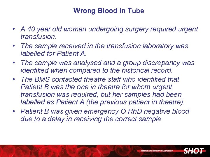 Wrong Blood In Tube • A 40 year old woman undergoing surgery required urgent