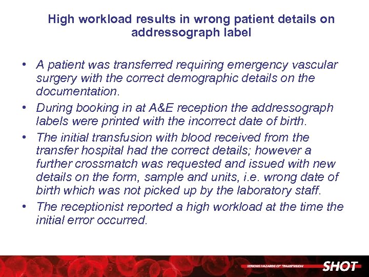 High workload results in wrong patient details on addressograph label • A patient was