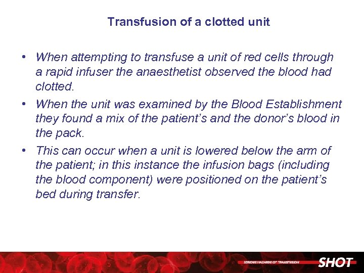 Transfusion of a clotted unit • When attempting to transfuse a unit of red