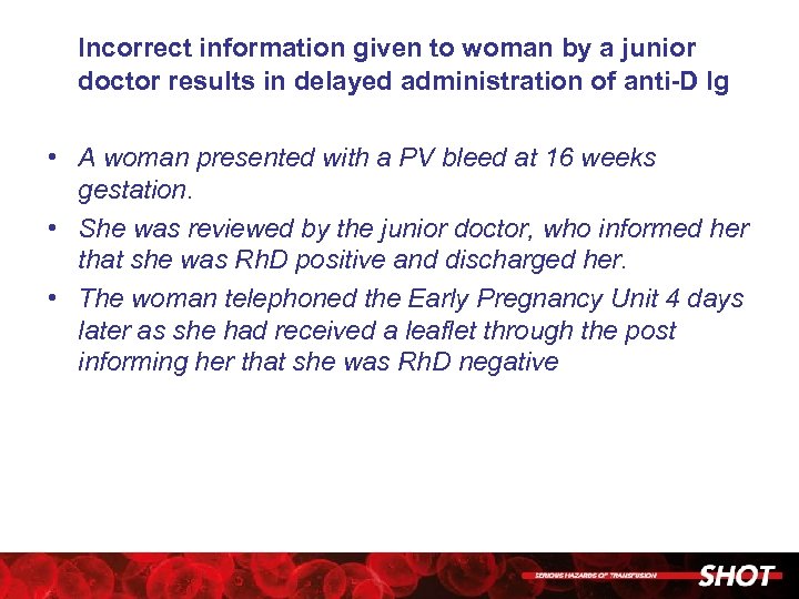 Incorrect information given to woman by a junior doctor results in delayed administration of