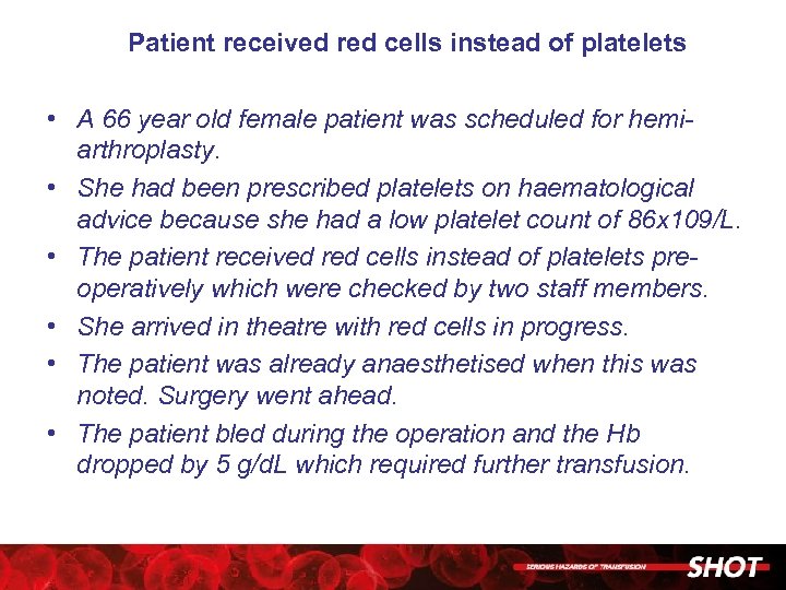 Patient received red cells instead of platelets • A 66 year old female patient