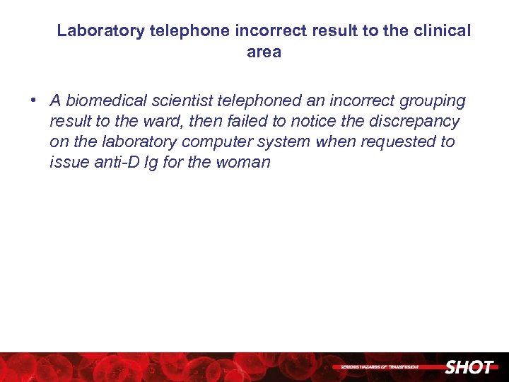 Laboratory telephone incorrect result to the clinical area • A biomedical scientist telephoned an