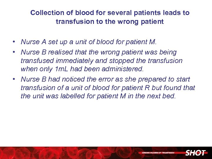 Collection of blood for several patients leads to transfusion to the wrong patient •