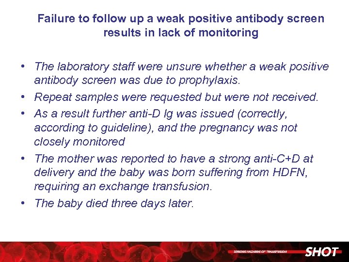 Failure to follow up a weak positive antibody screen results in lack of monitoring