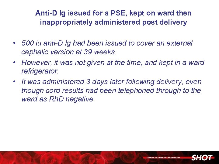 Anti-D Ig issued for a PSE, kept on ward then inappropriately administered post delivery