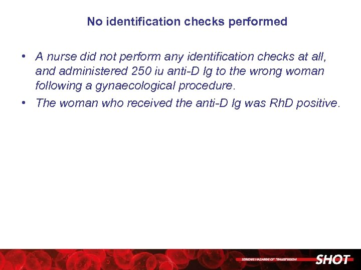 No identification checks performed • A nurse did not perform any identification checks at