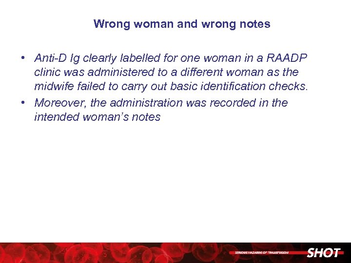 Wrong woman and wrong notes • Anti-D Ig clearly labelled for one woman in