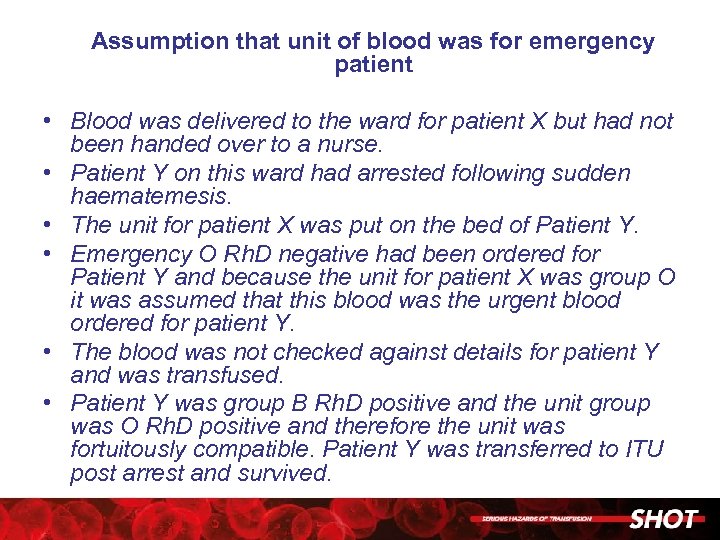 Assumption that unit of blood was for emergency patient • Blood was delivered to