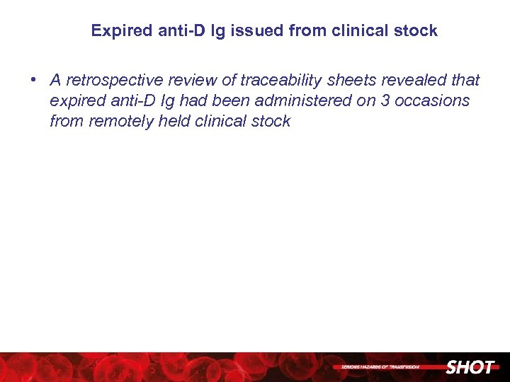 Expired anti-D Ig issued from clinical stock • A retrospective review of traceability sheets