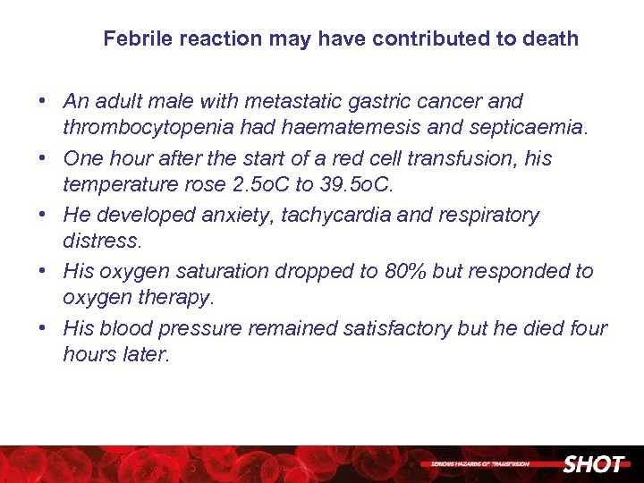 Febrile reaction may have contributed to death • An adult male with metastatic gastric