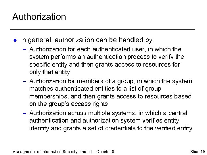 Authorization ¨ In general, authorization can be handled by: – Authorization for each authenticated