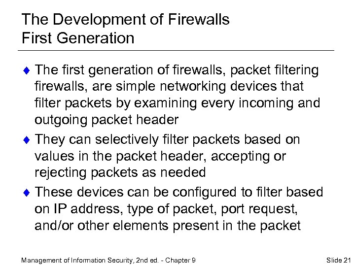 The Development of Firewalls First Generation ¨ The first generation of firewalls, packet filtering