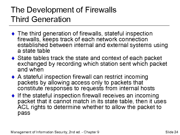 The Development of Firewalls Third Generation ¨ The third generation of firewalls, stateful inspection