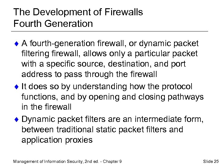 The Development of Firewalls Fourth Generation ¨ A fourth-generation firewall, or dynamic packet filtering
