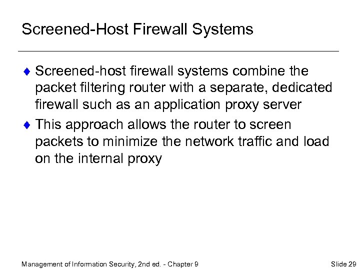 Screened-Host Firewall Systems ¨ Screened-host firewall systems combine the packet filtering router with a