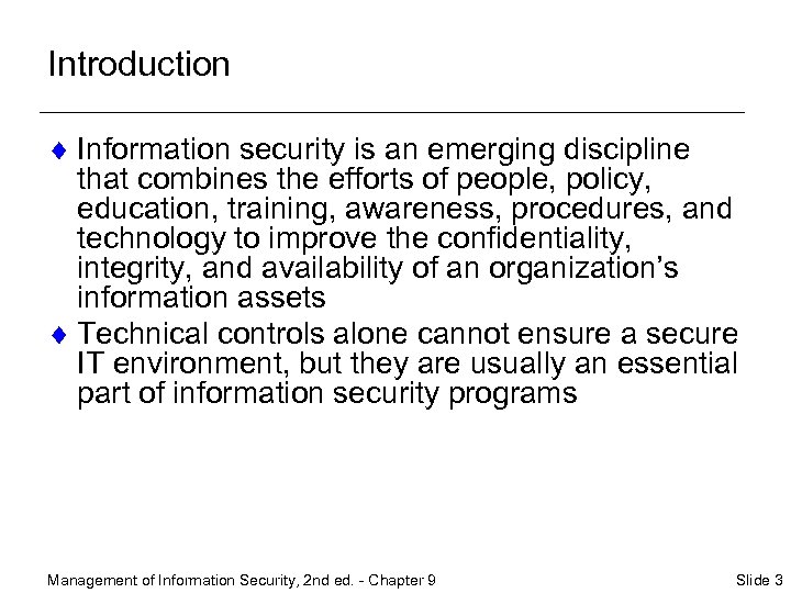 Introduction ¨ Information security is an emerging discipline that combines the efforts of people,