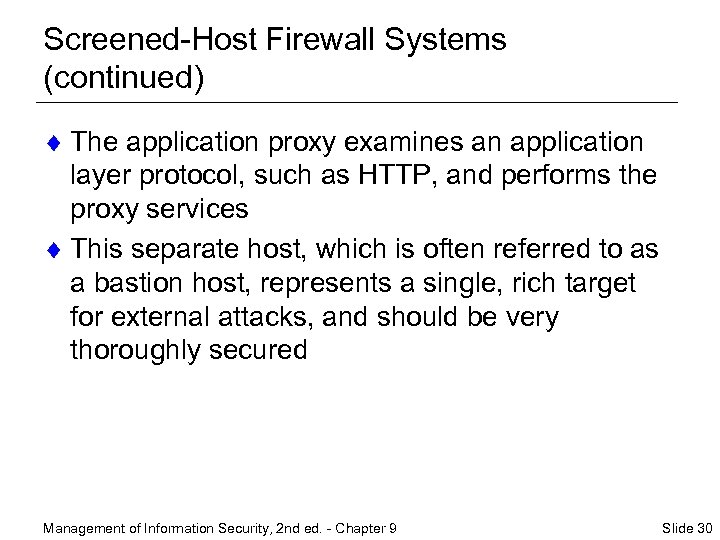 Screened-Host Firewall Systems (continued) ¨ The application proxy examines an application layer protocol, such