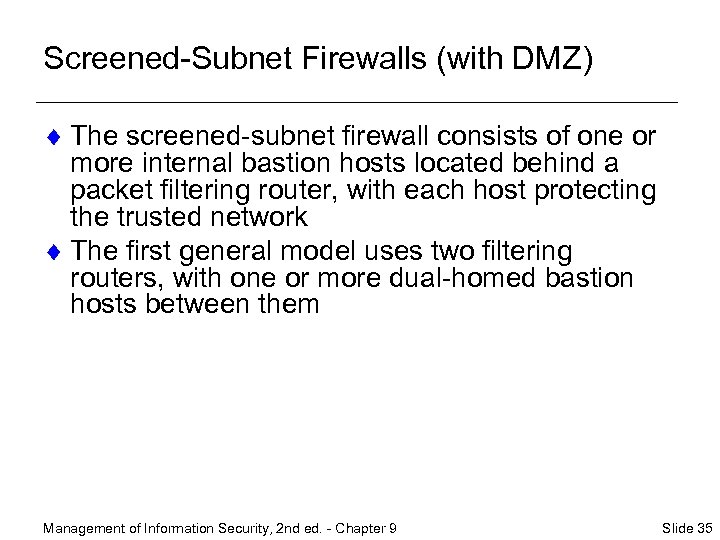 Screened-Subnet Firewalls (with DMZ) ¨ The screened-subnet firewall consists of one or more internal