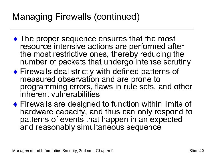 Managing Firewalls (continued) ¨ The proper sequence ensures that the most resource-intensive actions are