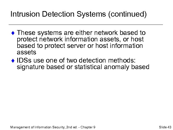 Intrusion Detection Systems (continued) ¨ These systems are either network based to protect network