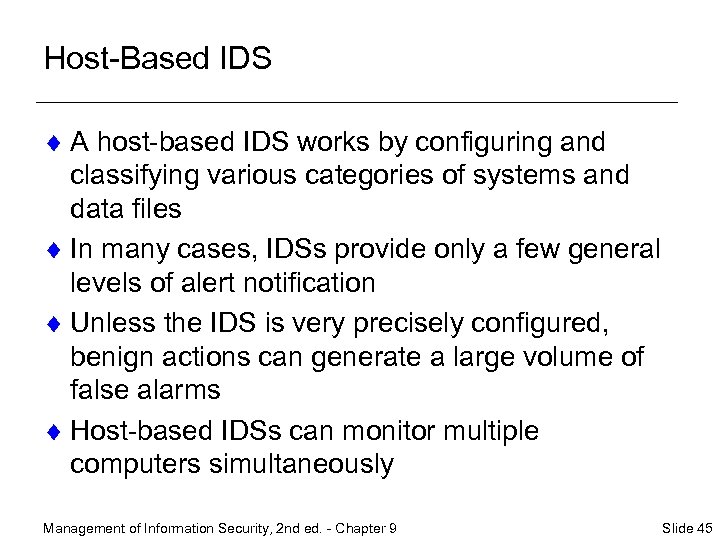 Host-Based IDS ¨ A host-based IDS works by configuring and classifying various categories of