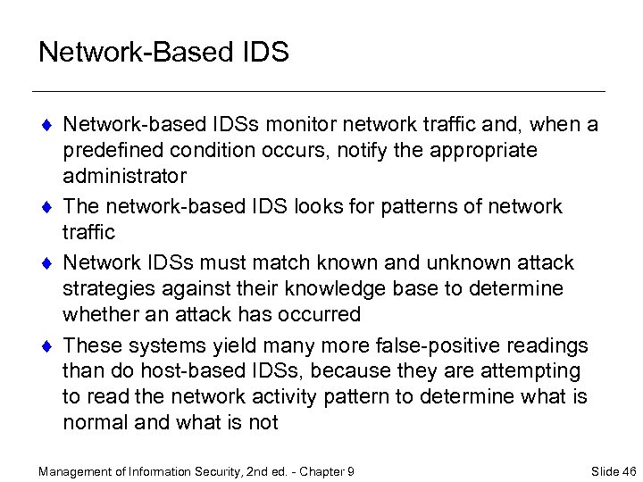 Network-Based IDS ¨ Network-based IDSs monitor network traffic and, when a predefined condition occurs,