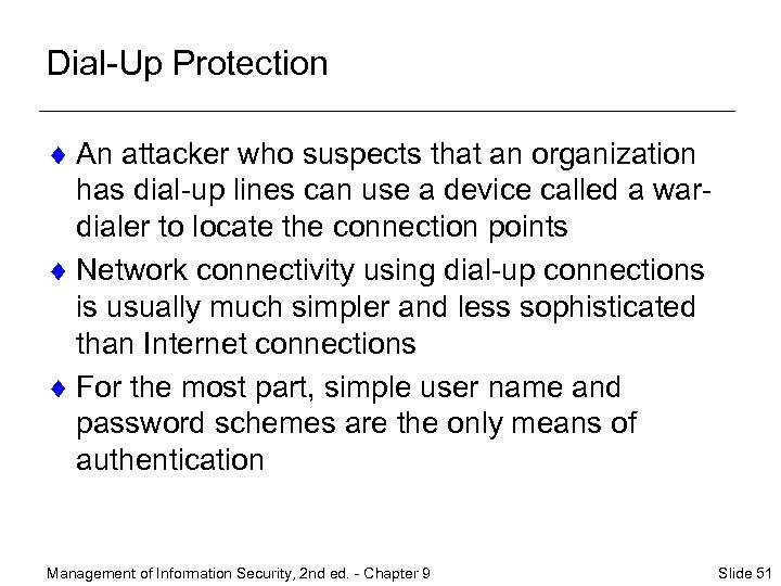 Dial-Up Protection ¨ An attacker who suspects that an organization has dial-up lines can