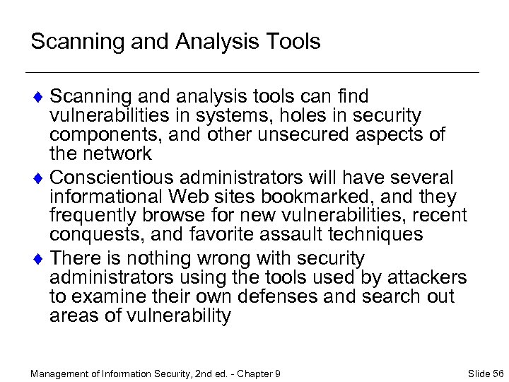 Scanning and Analysis Tools ¨ Scanning and analysis tools can find vulnerabilities in systems,