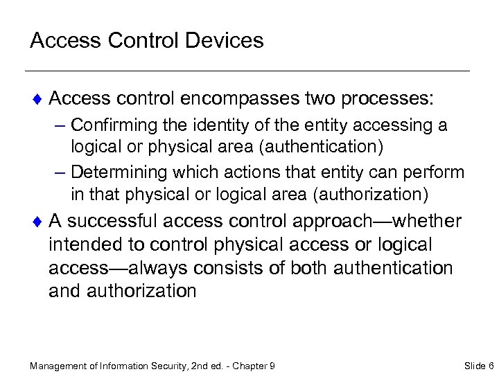 Access Control Devices ¨ Access control encompasses two processes: – Confirming the identity of