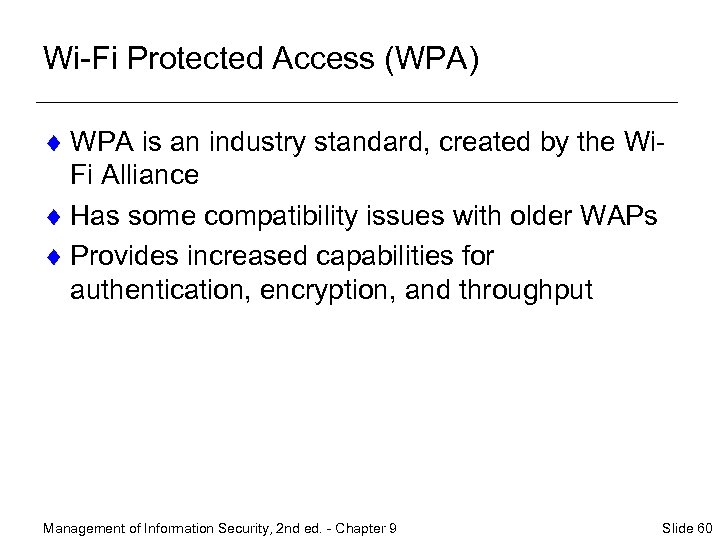 Wi-Fi Protected Access (WPA) ¨ WPA is an industry standard, created by the Wi.