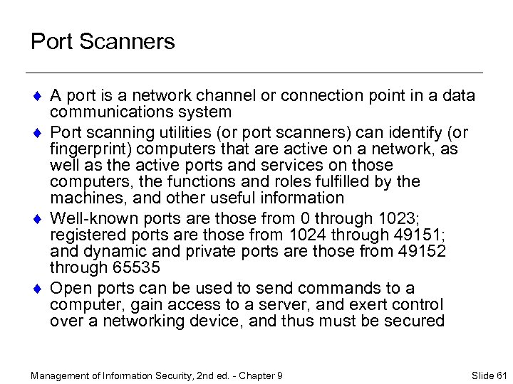 Port Scanners ¨ A port is a network channel or connection point in a