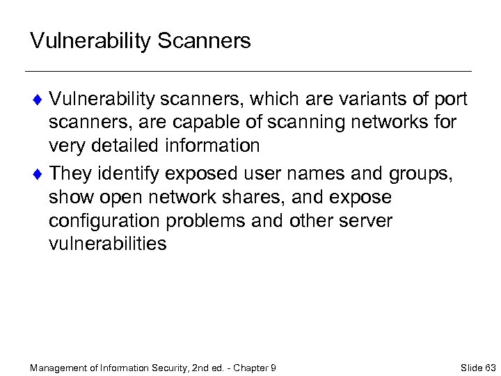 Vulnerability Scanners ¨ Vulnerability scanners, which are variants of port scanners, are capable of