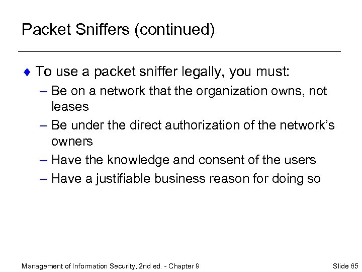 Packet Sniffers (continued) ¨ To use a packet sniffer legally, you must: – Be