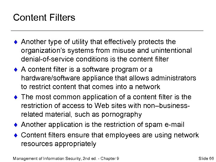Content Filters ¨ Another type of utility that effectively protects the organization’s systems from