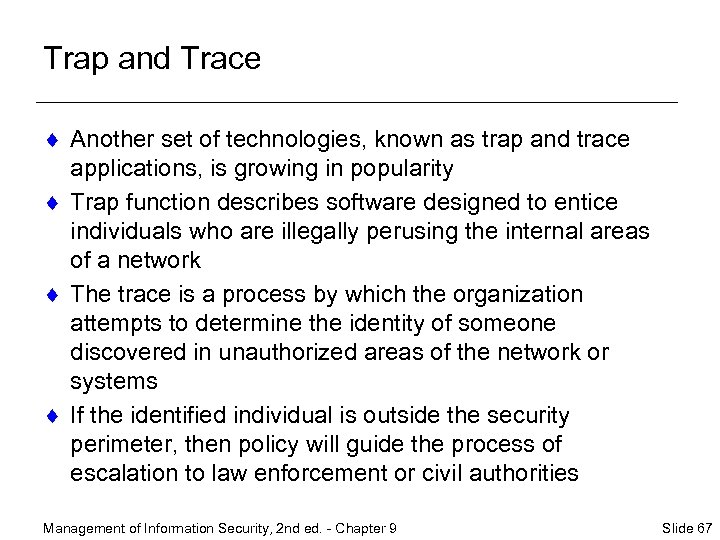 Trap and Trace ¨ Another set of technologies, known as trap and trace applications,