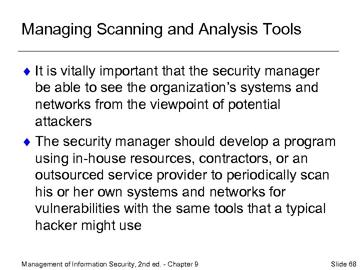 Managing Scanning and Analysis Tools ¨ It is vitally important that the security manager
