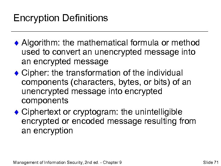 Encryption Definitions ¨ Algorithm: the mathematical formula or method used to convert an unencrypted