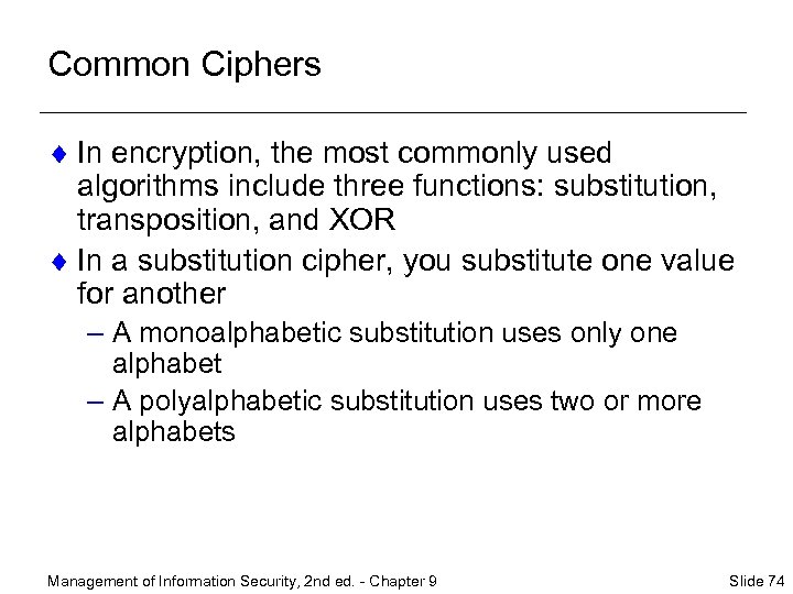 Common Ciphers ¨ In encryption, the most commonly used algorithms include three functions: substitution,