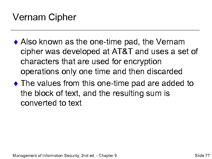 Vernam Cipher ¨ Also known as the one-time pad, the Vernam cipher was developed