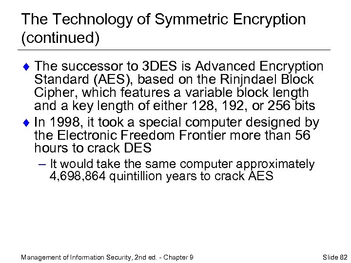 The Technology of Symmetric Encryption (continued) ¨ The successor to 3 DES is Advanced