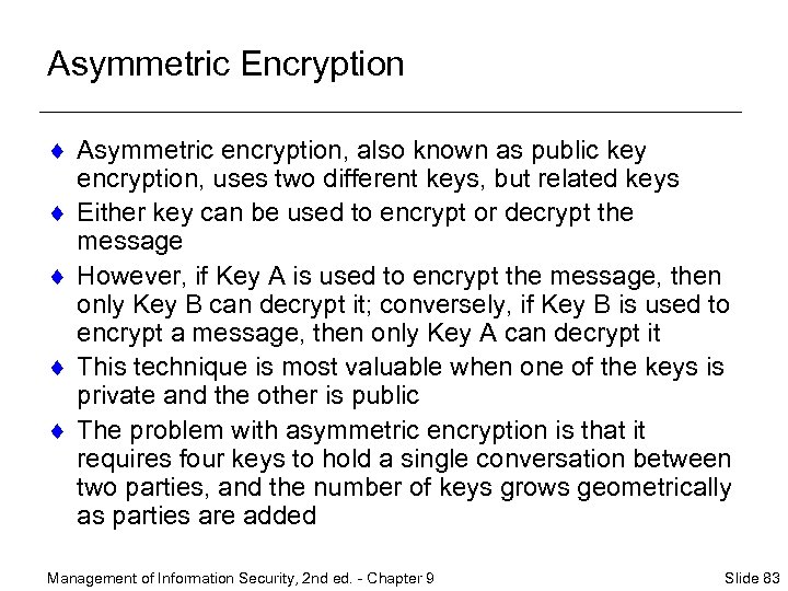Asymmetric Encryption ¨ Asymmetric encryption, also known as public key encryption, uses two different