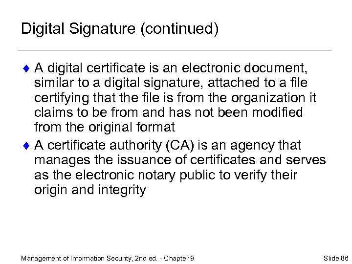 Digital Signature (continued) ¨ A digital certificate is an electronic document, similar to a