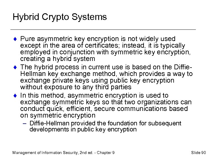 Hybrid Crypto Systems ¨ Pure asymmetric key encryption is not widely used except in