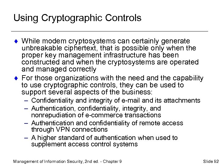 Using Cryptographic Controls ¨ While modem cryptosystems can certainly generate unbreakable ciphertext, that is