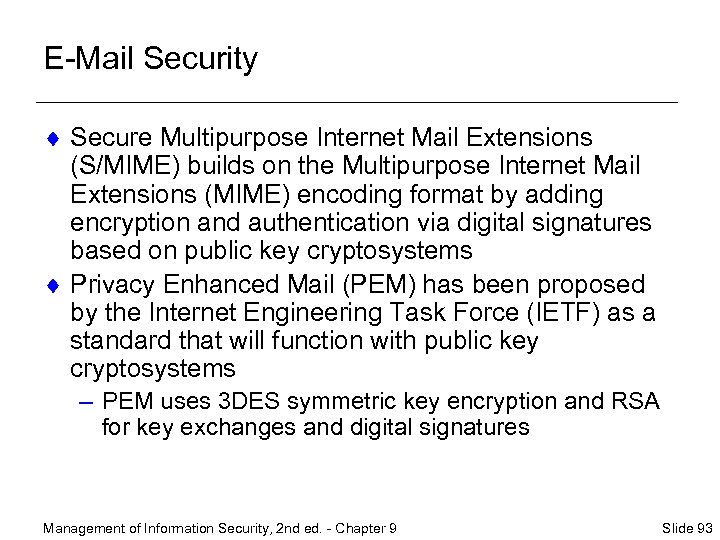 E-Mail Security ¨ Secure Multipurpose Internet Mail Extensions (S/MIME) builds on the Multipurpose Internet