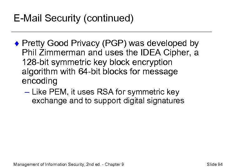 E-Mail Security (continued) ¨ Pretty Good Privacy (PGP) was developed by Phil Zimmerman and