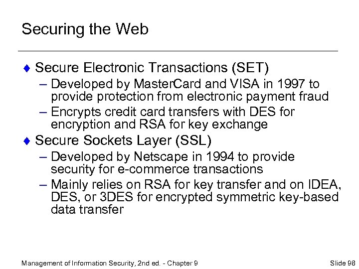 Securing the Web ¨ Secure Electronic Transactions (SET) – Developed by Master. Card and