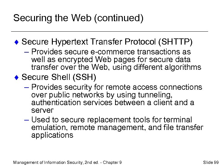 Securing the Web (continued) ¨ Secure Hypertext Transfer Protocol (SHTTP) – Provides secure e-commerce