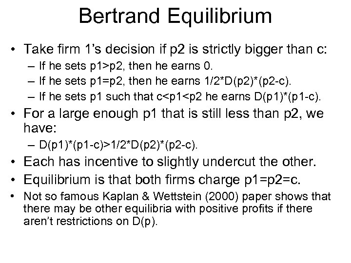 Bertrand Equilibrium • Take firm 1’s decision if p 2 is strictly bigger than